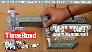 PENTING! Hasil maksimal bisa di dapatkan dengan penggunaan Lem Super Sealer Threebond yang benar!