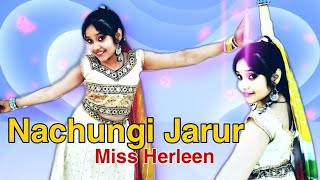 Nachungi Jaroor | Ruchika jangid | Kay D & Sweta chauhan |Miss Herleen dance