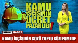 Kamu işçisinin gözü toplu sözleşmede