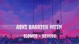 Abki Barish Mein Tum Mere Ho Jaocial Video) lofi song | slowed+reverb | hasan.22 | Song 2022#lofi