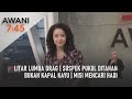 AWANI 7:45 [13/08/2022] – Litar lumba drag | Suspek pukul ditahan | Bukan kapal kayu