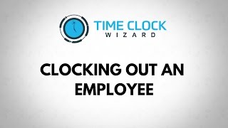 How to Clock Out an Employee Who Forgot to Clock Out with Time Clock Wizard