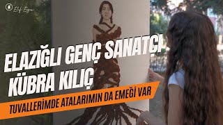 Elazığlı Genç Sanatçı Kübra Kılıç, Eserlerini Artık Binlerce Sanatsevere Ulaştırabiliyor!