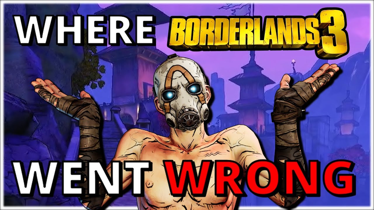 Where Borderlands 3 Went Wrong How It Failed Borderlands 3