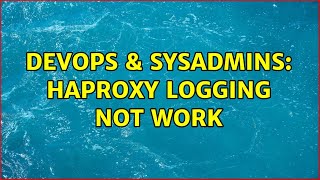 DevOps & SysAdmins: Haproxy logging not work