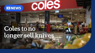 Coles to stop selling knives nationwide after staff member stabbed | ABC NEWS