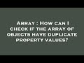 Array : How can I check if the array of objects have duplicate property values?