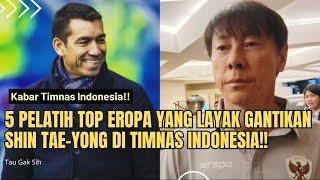 5 Pelatih Top Eropa yang Layak Gantikan Shin Tae-yong di Timnas Indonesia, Nomor 1 Eks Inter Milan!!