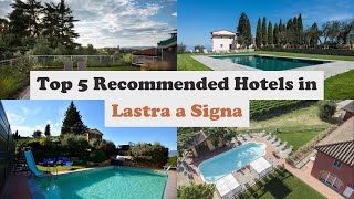 Top 5 Recommended Hotels In Lastra a Signa | Top 5 Best 4 Star Hotels In Lastra a Signa