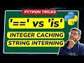 == VS is Opeartor in Python || Equality Vs Identity Opeartor ||  Integer caching || String Interning