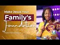 How to Make Jesus The Foundation of Your Family | Pastor Favour Adeola