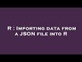 R : Importing data from a JSON file into R