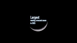 Largest waxing crescent moon of 2025 lights up night sky