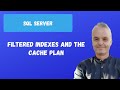 Filtered indexes and the cache plan | SQL server