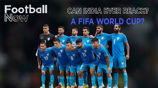 WATCH: Can the India national team play at the next FIFA World Cup? | Football Now