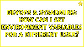 DevOps & SysAdmins: How can I set environment variables for a different user?