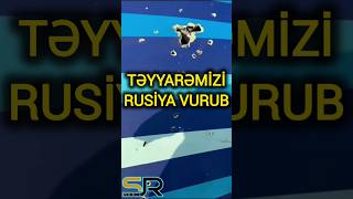 Təyyarəmizi Rusiya vurub