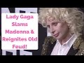 Lady Gaga Slams Madonna & Reignites Old Feud!