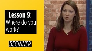 Beginner Levels - Lesson 9: Where do you work?