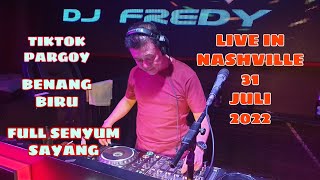 DJ FREDY LIVE IN NASHVILLE MINGGU 31 JULI 2022