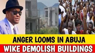 Breaking:🔥Anger looms in Abuja ,Wike demolish buildings