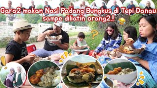 Diliatin orang gara2 makan Nasi Padang Bungkus di Tepi Danau, yg penting MANTUL.!