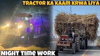 Night time sugarcane trailer pulled | Tractor ka kaam krwa liya