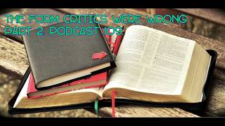 The Form Critics Were Wrong Part 2: Podcast 109