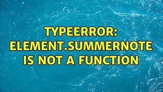 TypeError: element.summernote is not a function