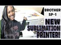 NEW SUBLIMATION PRINTER | UNBOX & TEST PRESS T-SHIRT | GREAT FOR BEGINNERS | BROTHER SP-1