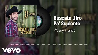 Jary Franco - Búscate Otro Pa' Suplente (Audio)