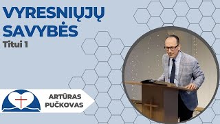 A. Pučkovas - „Vyresniųjų savybės“ (Tit 1)