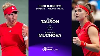 Clara Tauson vs. Karolina Muchova | Dubai 2025 Semifinal | WTA Match Highlights