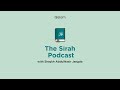 the sīrah podcast ep113 the prophet ﷺ is injured