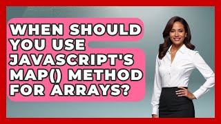 When Should You Use JavaScript's Map() Method For Arrays? - JavaScript Toolkit