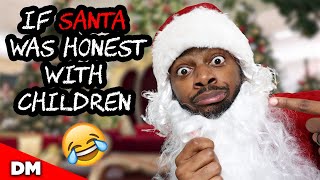 IF SANTA WAS HONEST WITH CHILDREN