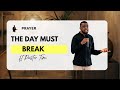 Prayer : The Day Must Break (Freedom Friday)