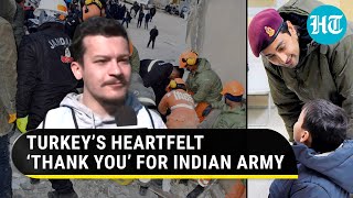 'Thank You Indian Brothers': Quake-hit Turkey grateful for ‘Op Dost’, praises Army | Watch