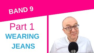 Improve your IELTS Speaking Part 1 Answers - WEARING JEANS