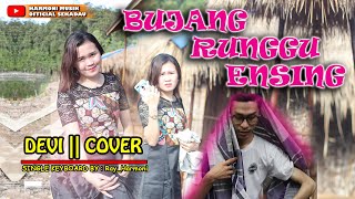 BUJANG RUNGGU ENSING || Devi ( Cover ) || Lagu Dayak