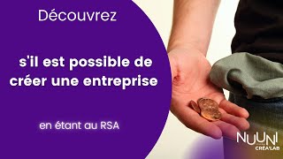 Peut on créer une entreprise en étant au RSA ?