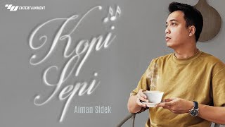 Aiman Sidek - Kopi Sepi (Official Lyric Video)