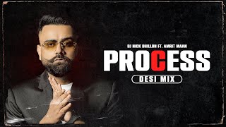 Process (Desi Mix) | DJ Nick Dhillon | Amrit Maan | Latest Punjabi Songs Mix 2023