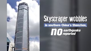 Skyscraper wobbles in southern China's Shenzhen, no earthquake reported