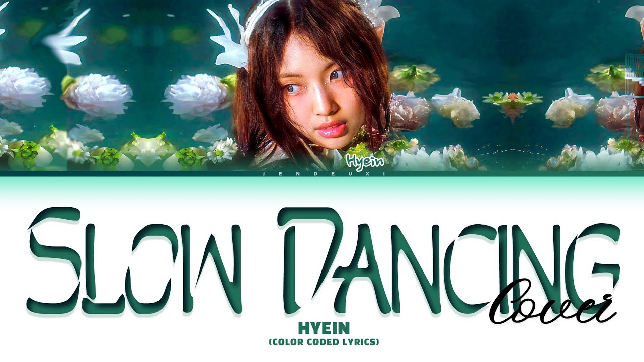 Hyein Slow Dancing Cover Lyrics Color Coded Lyrics Youtube Music