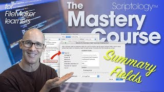 Lesson #24: Data Structure & Schema - Summary Fields - Scriptology Mastery Course FileMaker