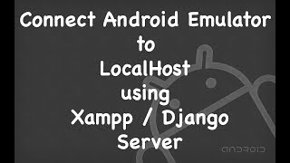 Android localhost connection using XAMPP / Django server