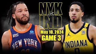 New York Knicks vs Indiana Pacers  Game 3 Highlights - May 10, 2024 | 2024 NBA P