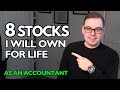 ACCOUNTANT EXPLAINS: 8 Stocks I'll Own For Life