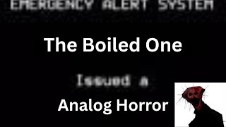EAS - The Boiled One (Analog Horror)